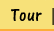 Tour